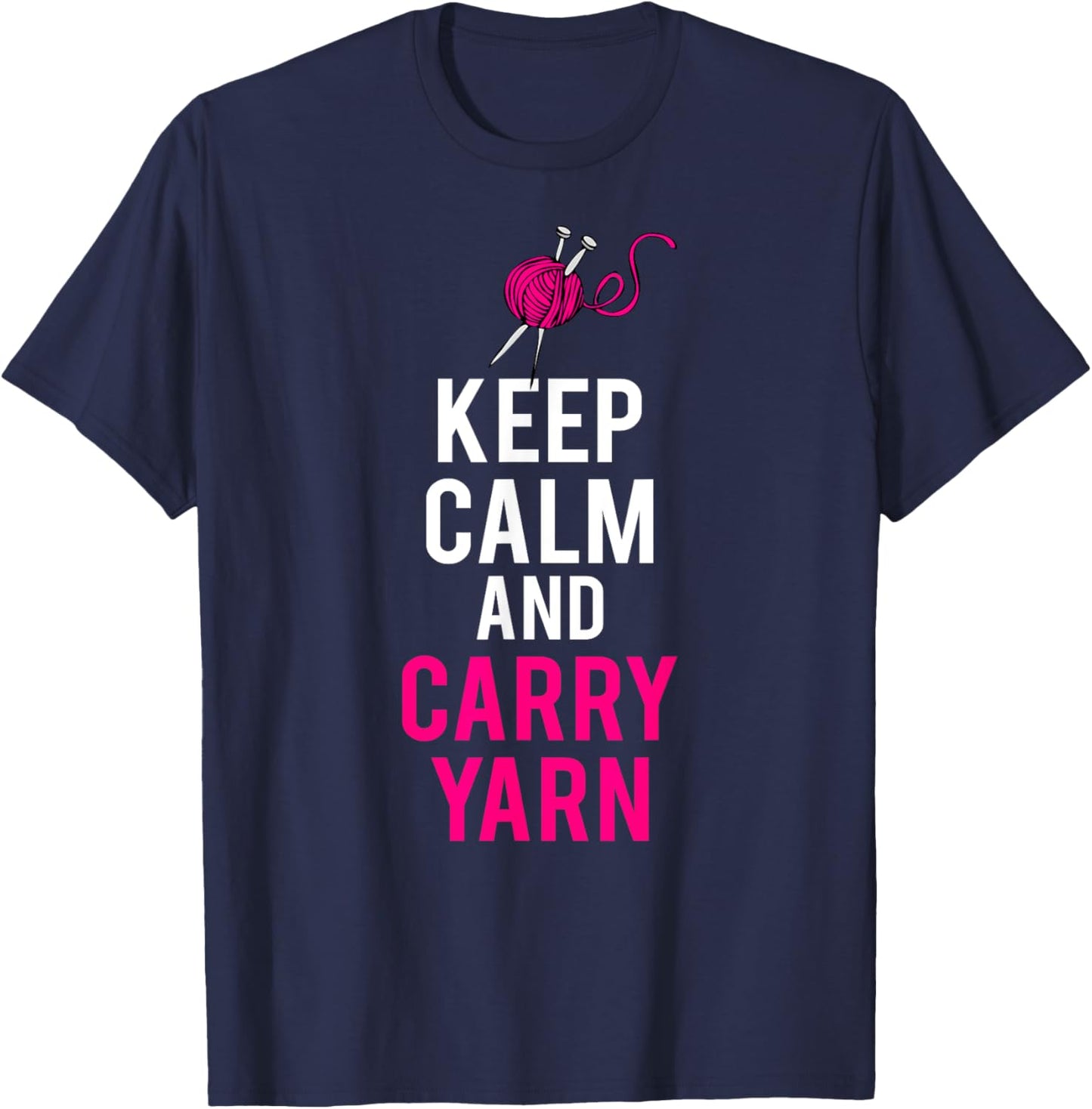 Keep Calm and Carry Yarn T-Shirt Funny Meme Tee