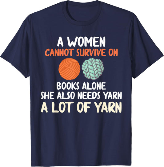 A Women Can't Survive On Books Alone She Also Needs Yarn