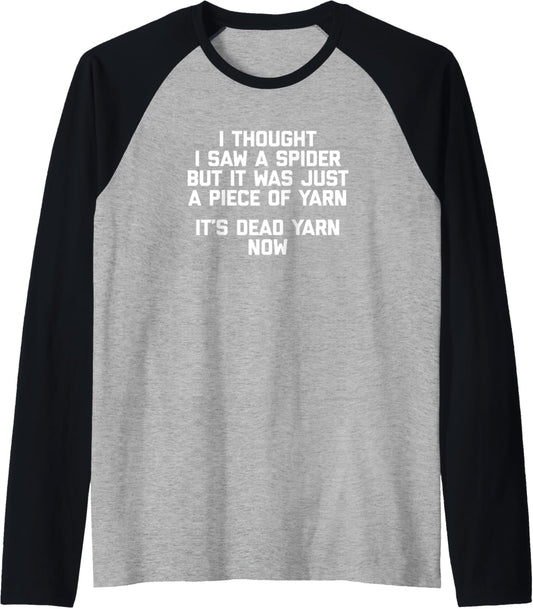 I Thought I Saw A Spider T-Shirt funny saying sarcastic yarn Raglan Baseball Tee