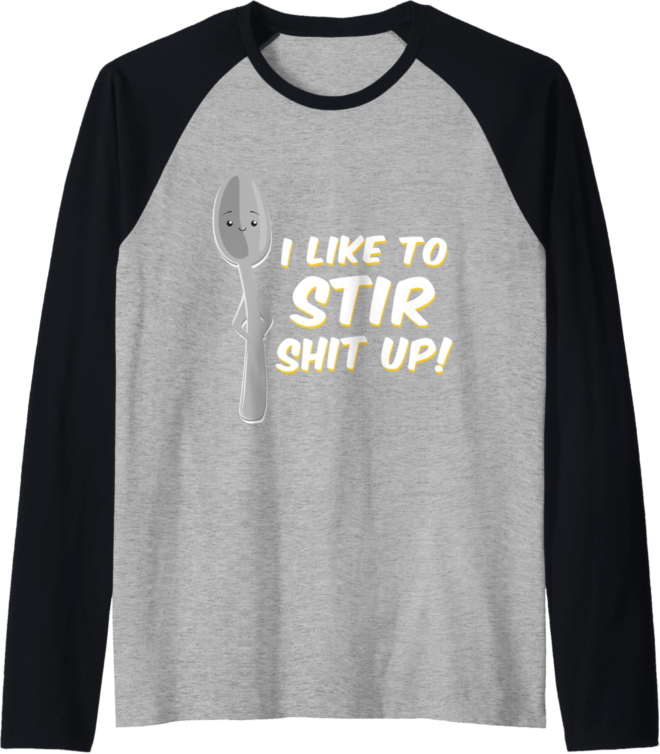 I Like to Stir Shit Up Troublemaker Tshirt Gift Raglan Baseball Tee