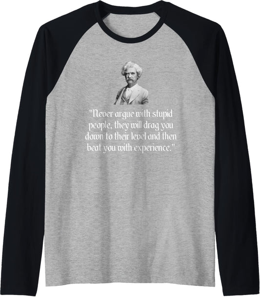 Mark Twain Shirt Mark Never Argue With Stupid People Quote Raglan Baseball Tee