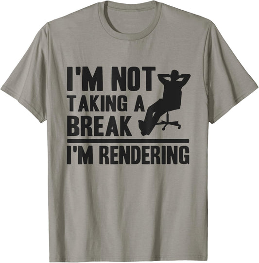 I'm Not Taking A Break I'm Rendering Movie Funny Filmmaker
