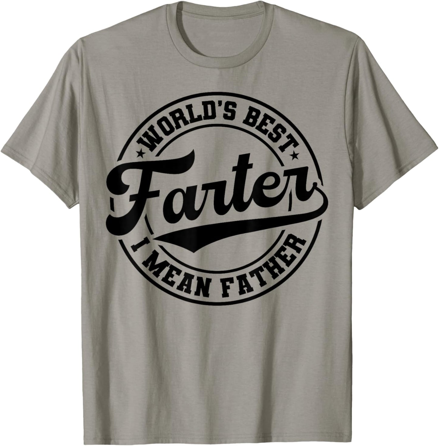 World's Best Farter I Mean Father Funny Father's Day Dad