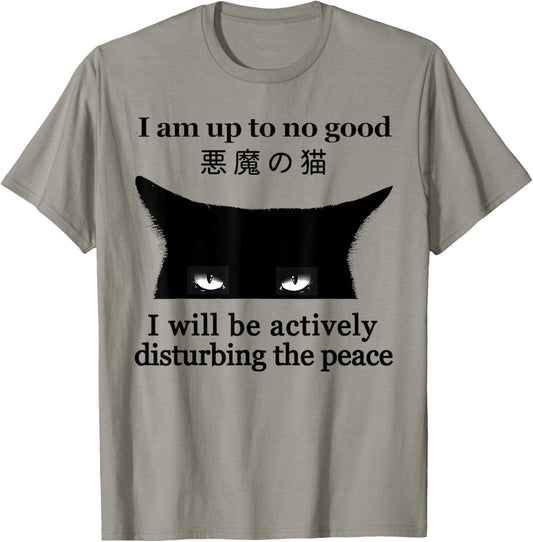 I Am Up To No Good I Will Be Actively Cat Black Funny