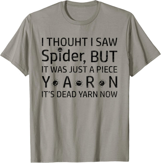 I Thought I Saw Spider But It Was Yarn Funny Sarcasm Spider