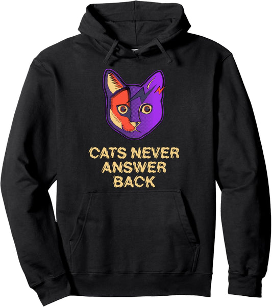 Cats Never Answer Back Cat Lover Joke Kitten Pun Cat Mom Pullover Hoodie