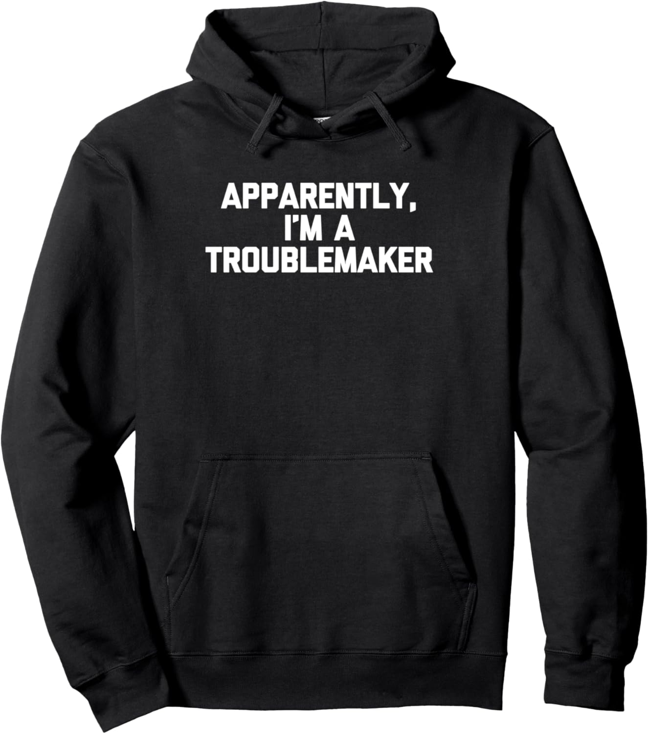 Apparently, I'm A Troublemaker Tshirt funny saying sarcastic Pullover Hoodie