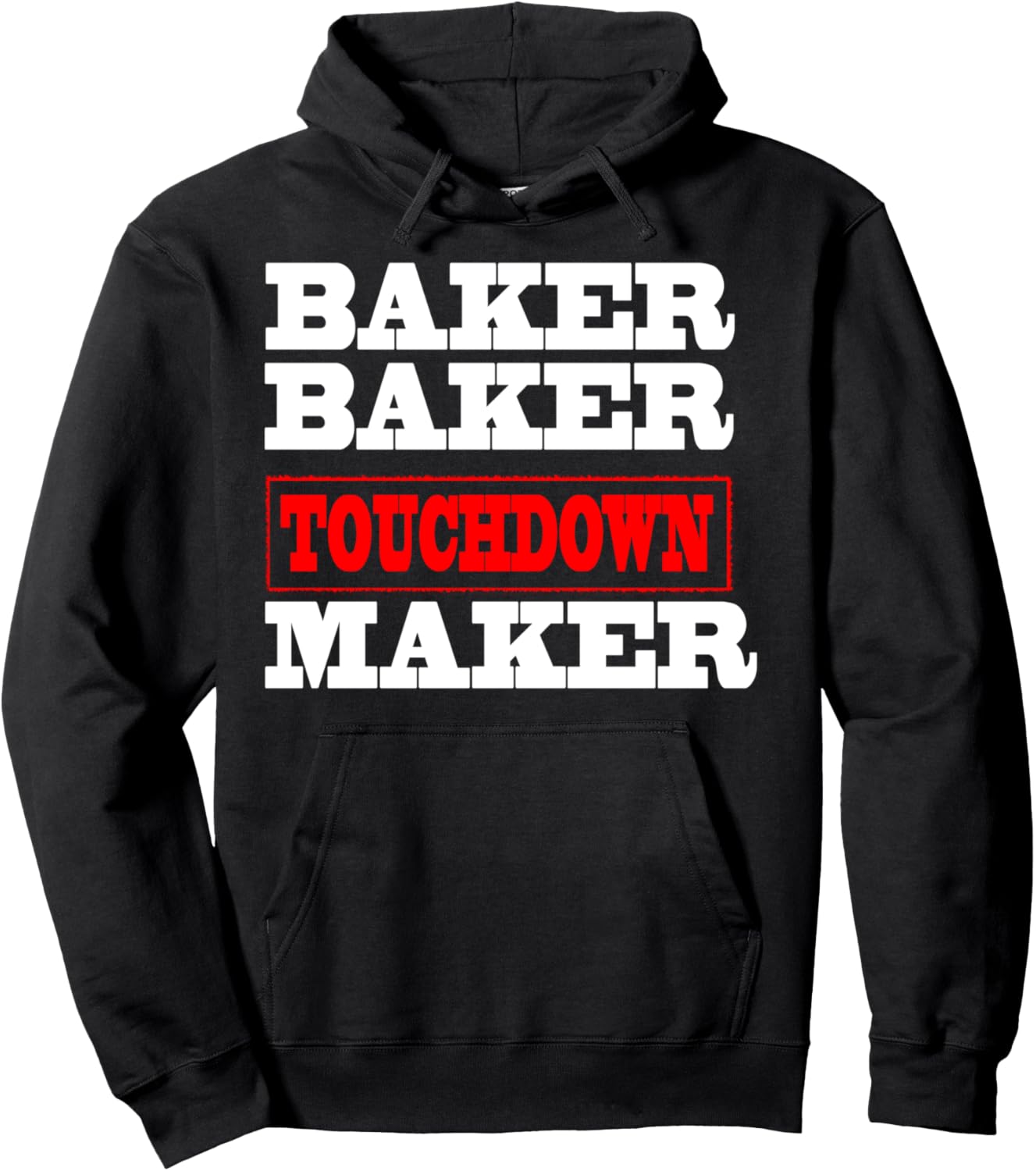 Baker baker touchdown maker tshirt Football Gift Pullover Hoodie