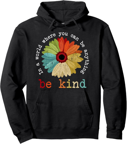 In A World Where You Can Be Anything Be Kind Kindness Gift Pullover Hoodie
