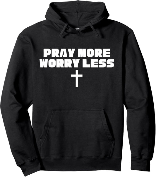Philippians 4:6 Pray More Worry Less Christianity Gift Pullover Hoodie
