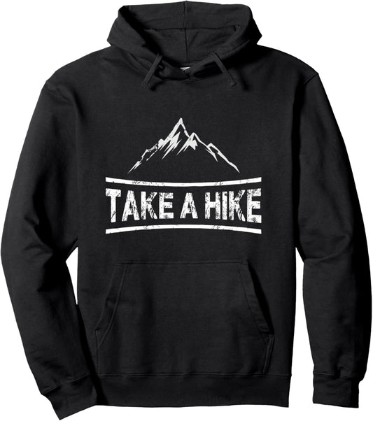 Take A Hike   Hiking Quote Tee Hiker Pullover Hoodie