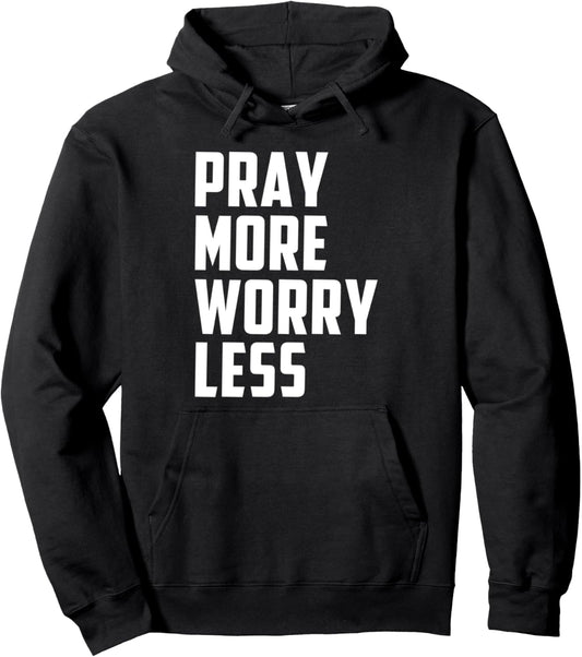 Pray More Worry Less Pullover Hoodie