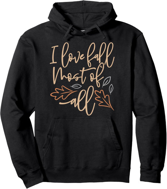 I Love Fall Most All   Cute Fall Pullover Hoodie