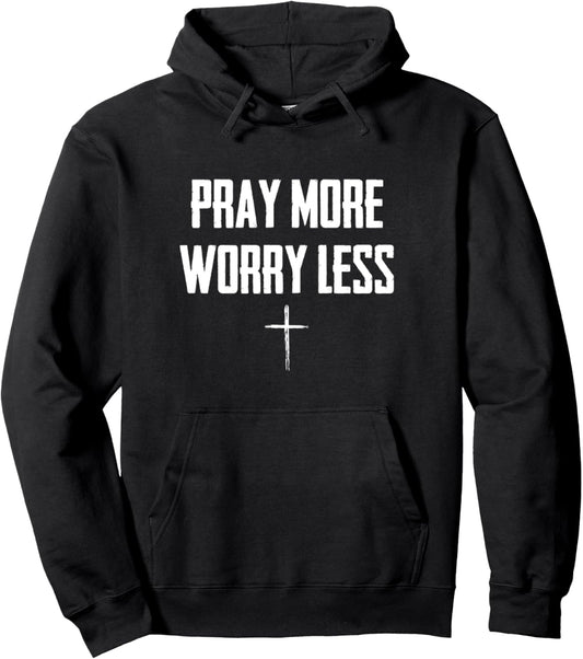 Christian Faith Pray More Worry Less Pullover Hoodie