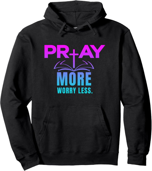 Inspirational, Pray More Worry Less T Shirt. Faith Sayings Pullover Hoodie