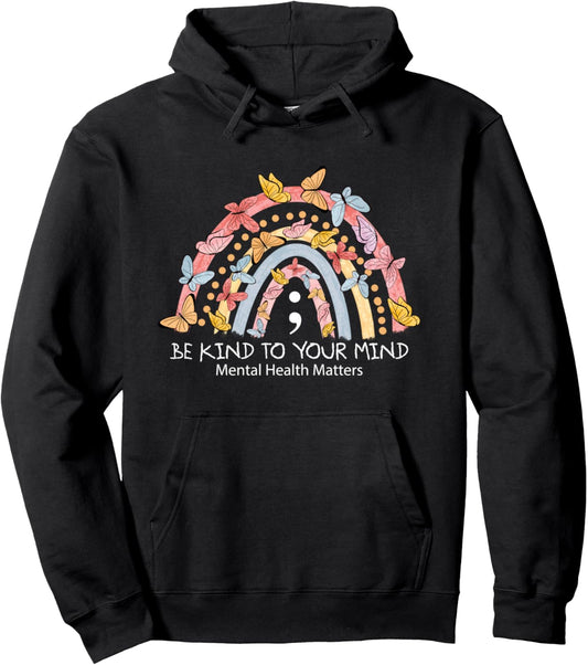 Rainbow Be Kind To Your Mind Mental Health Matters Pullover Hoodie