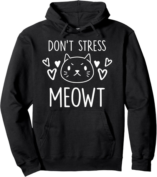 DON'T STRESS MEOWT Funny Cat Mom Pun Sarcastic Kitten Lover Pullover Hoodie