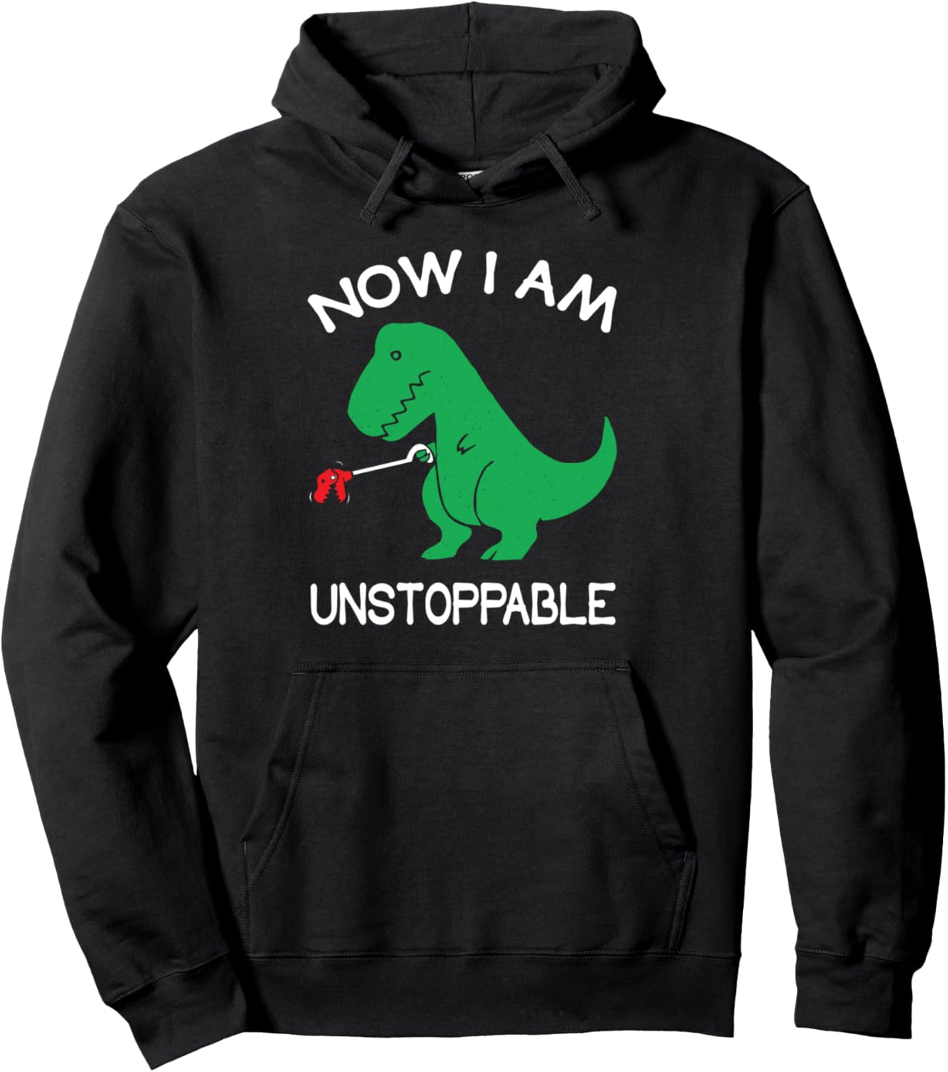 Now I'm Unstoppable Funny T Rex Dinosaur Pullover Hoodie