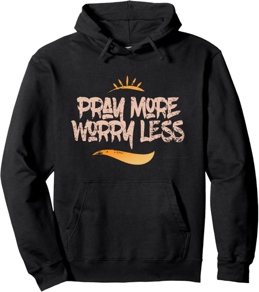 Pray More Worry Less   Celebrate Christ's Love Pullover Hoodie
