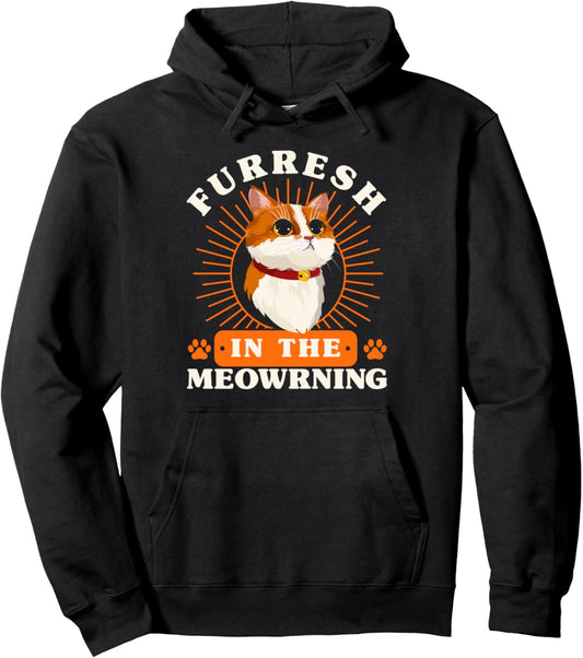 Furresh In The Meowrning Cat Lover Sayings Pun Cat Mom Pullover Hoodie