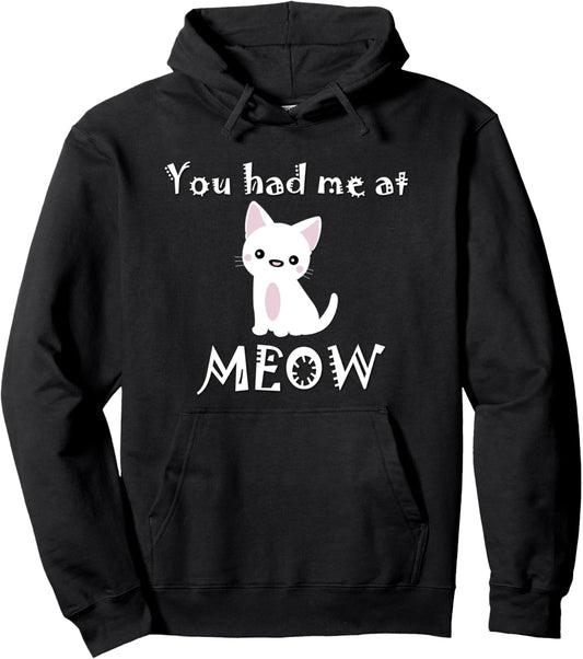 You Had Me At Meow Funny Cat Mom Pun Cute Kitty Cat Graphic Pullover Hoodie