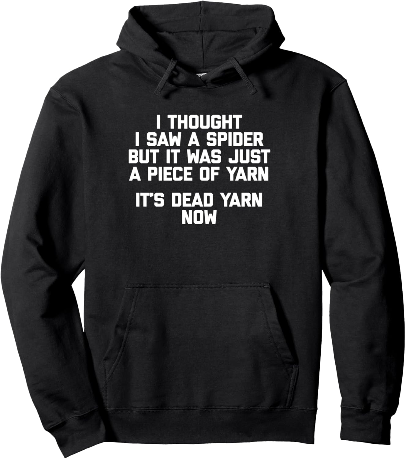 I Thought I Saw A Spider T-Shirt funny saying sarcastic yarn Pullover Hoodie