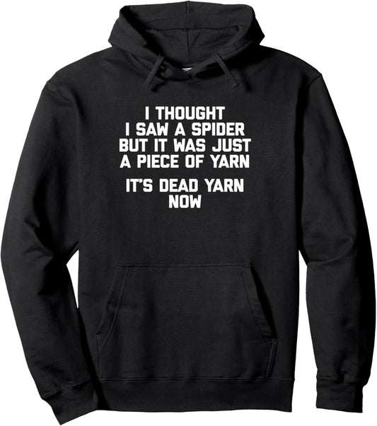 I Thought I Saw A Spider T-Shirt funny saying sarcastic yarn Pullover Hoodie
