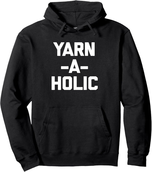 Yarn-A-Holic T-Shirt funny saying crochet knitting cute yarn Pullover Hoodie