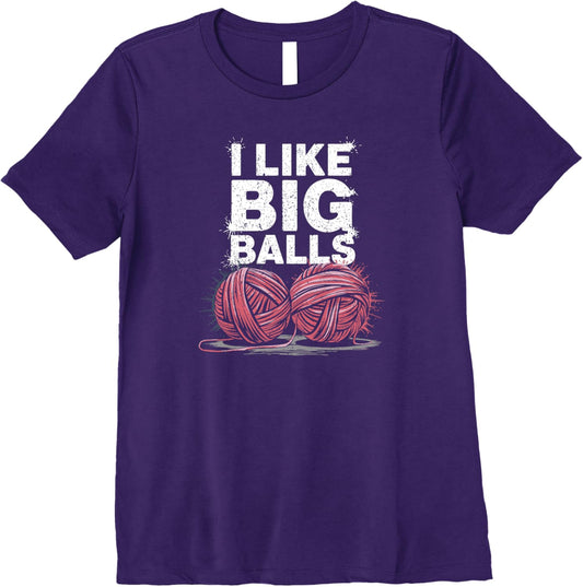 Womens I Like Big Balls Viral Yarn Joke Premium