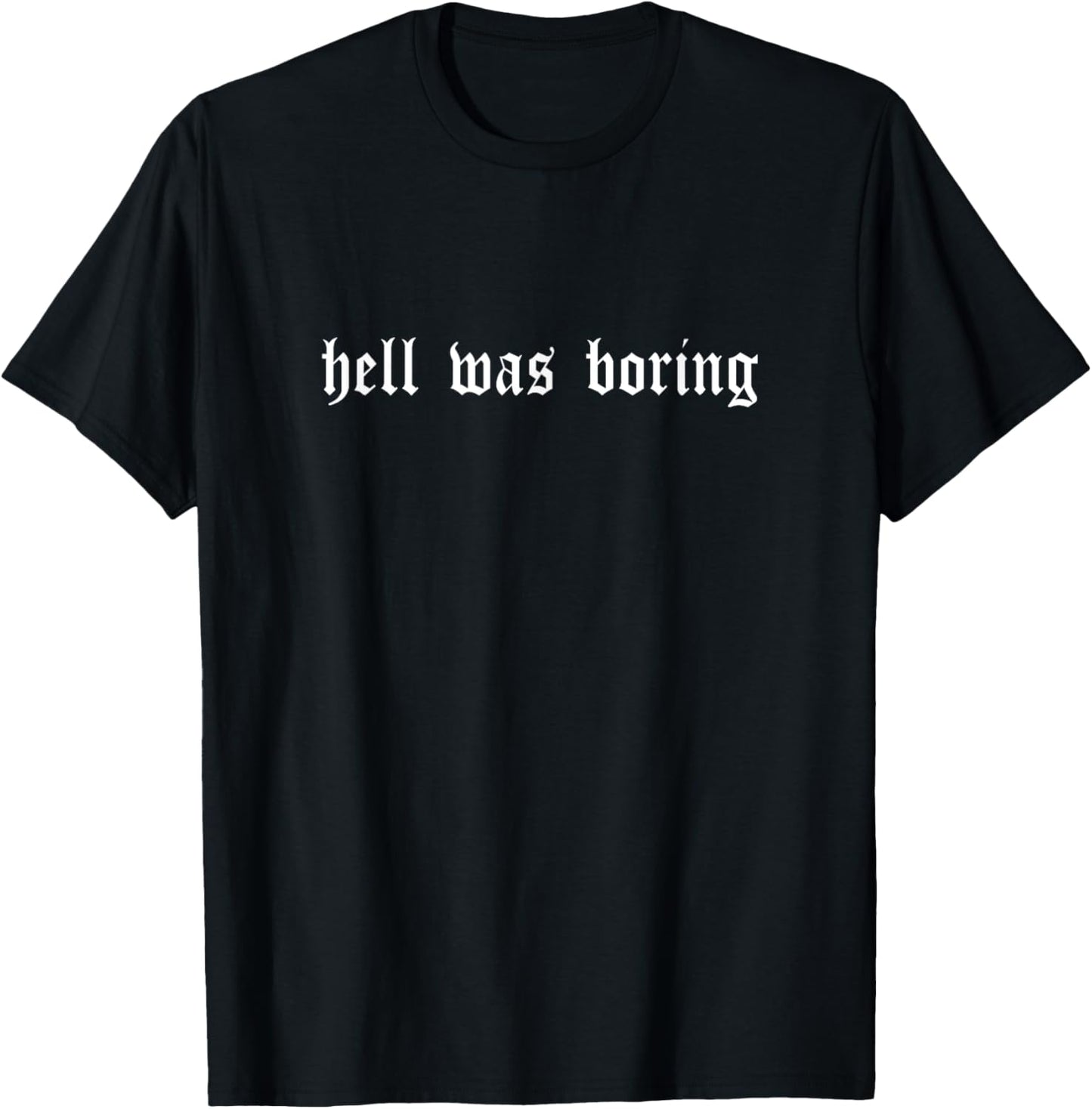 Hell Was Boring Shirt. Minimalist Grunge