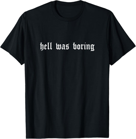 Hell Was Boring Shirt. Minimalist Grunge
