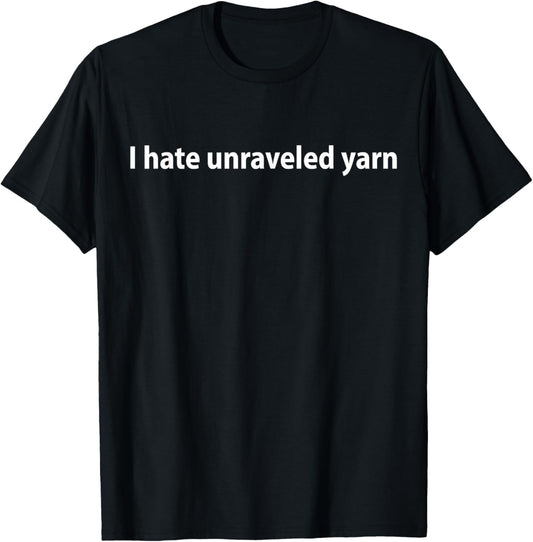 I hate unraveled yarn