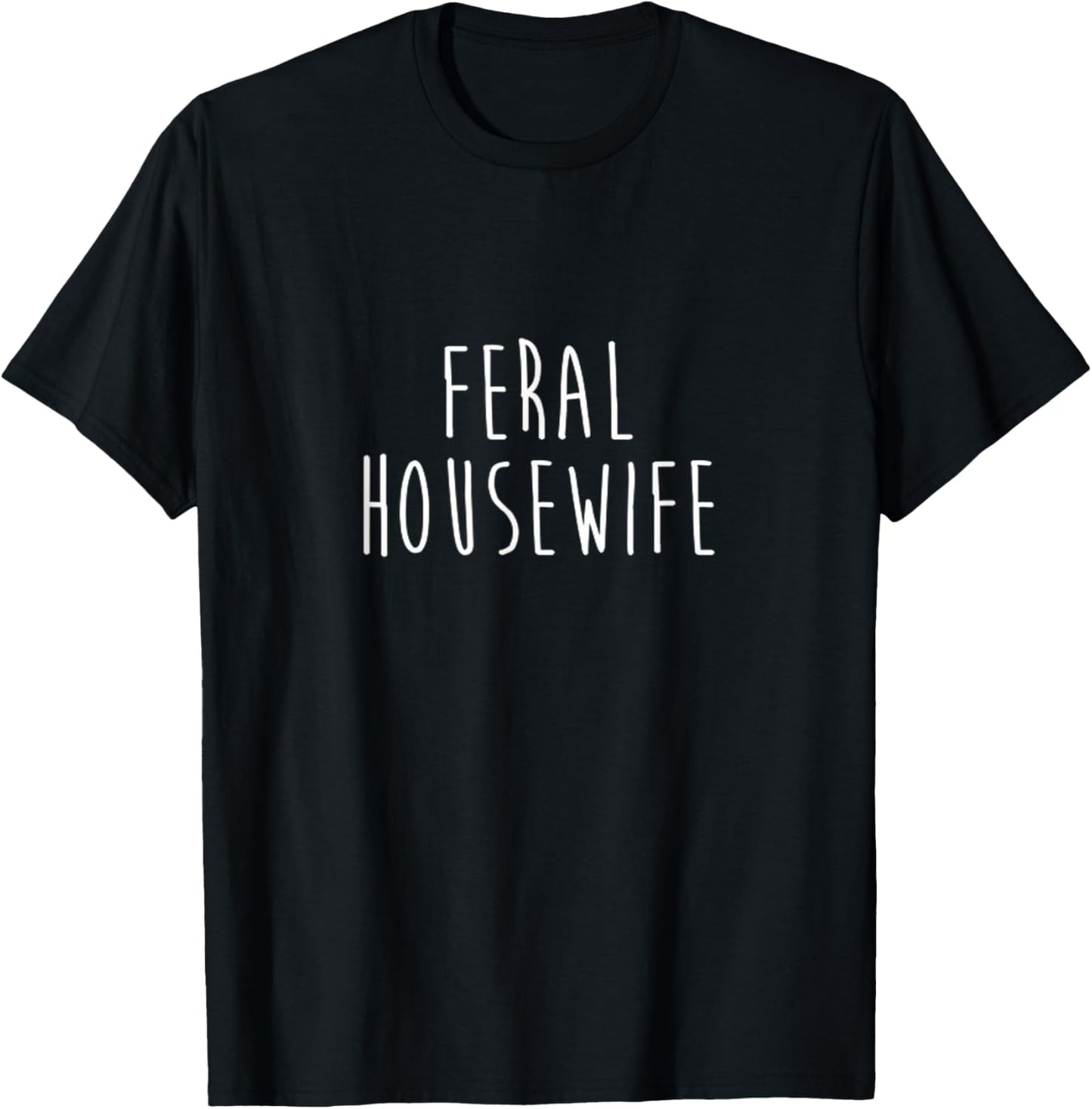 Feral Housewife Funny Stay At Home Mom Homemaker Wife