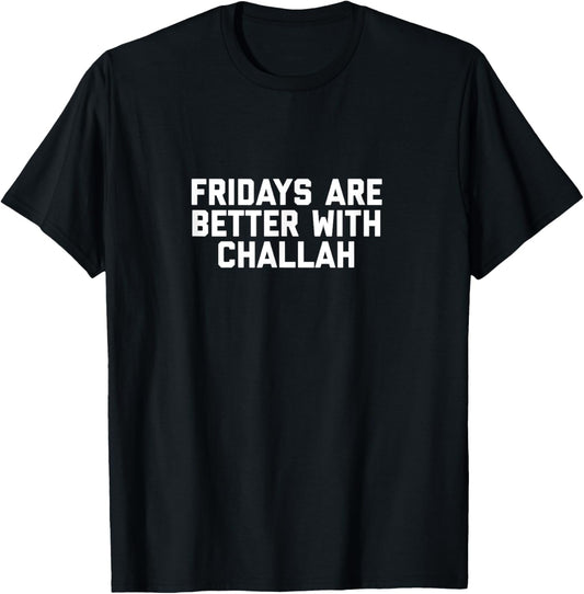Fridays Are Better With Challah Shabbat Shabbos Jewish