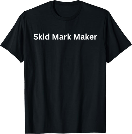 Graphic Fun Skid Mark Apparel-Skid Mark Maker