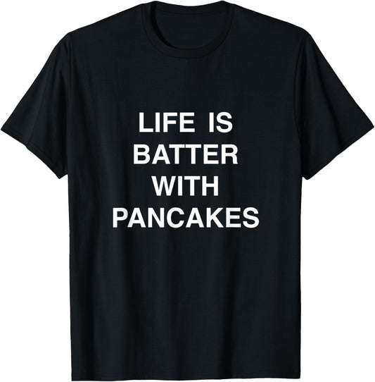 Life Is Batter with Pancakes Lover Best Pancake Maker Dad