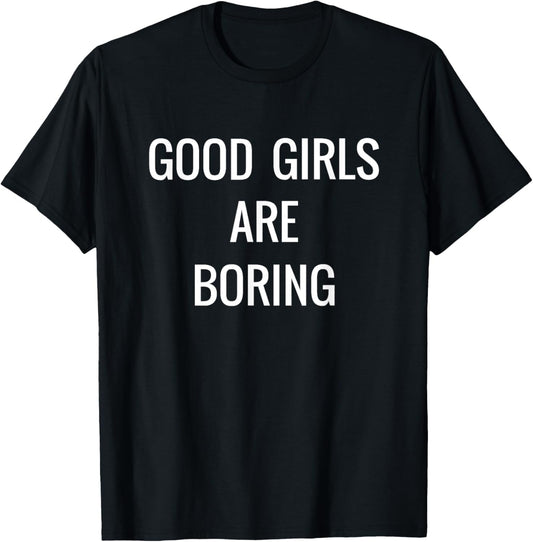 "Good Girls Are Boring" Troublemaker