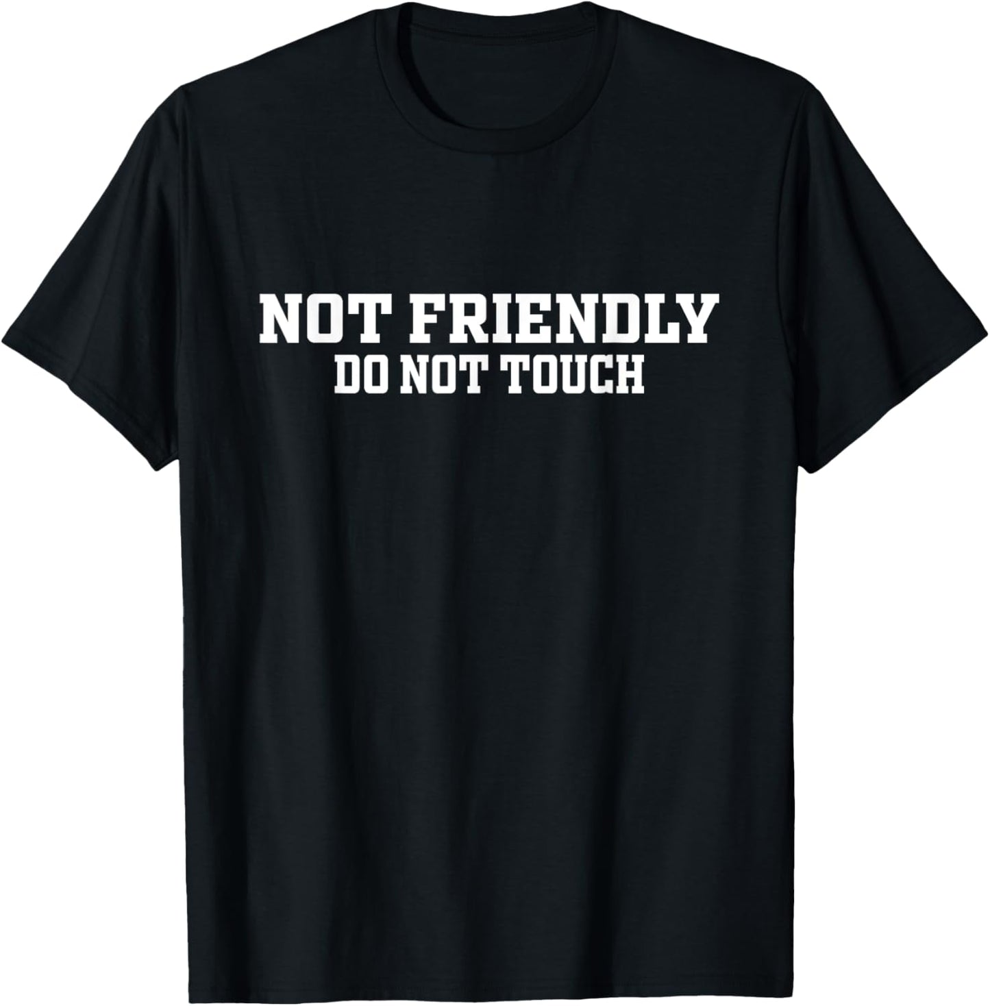 Not Friendly Do Not Touch Funny Saying Friend
