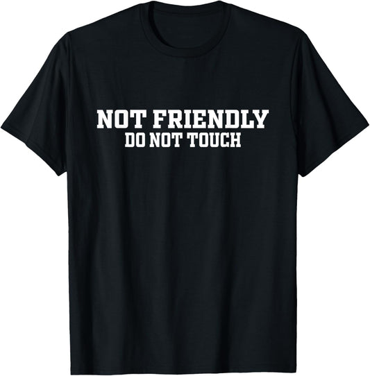 Not Friendly Do Not Touch Funny Saying Friend