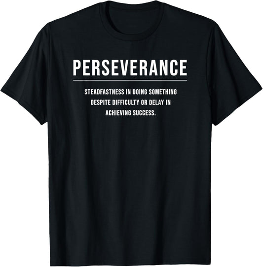 Perseverance Motivational Entrepreneur Slogan Quote Tee