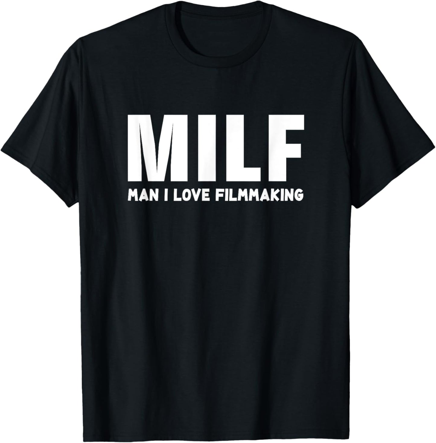 MILF Man I Love FilmMaking - Funny FilmMaker Gift
