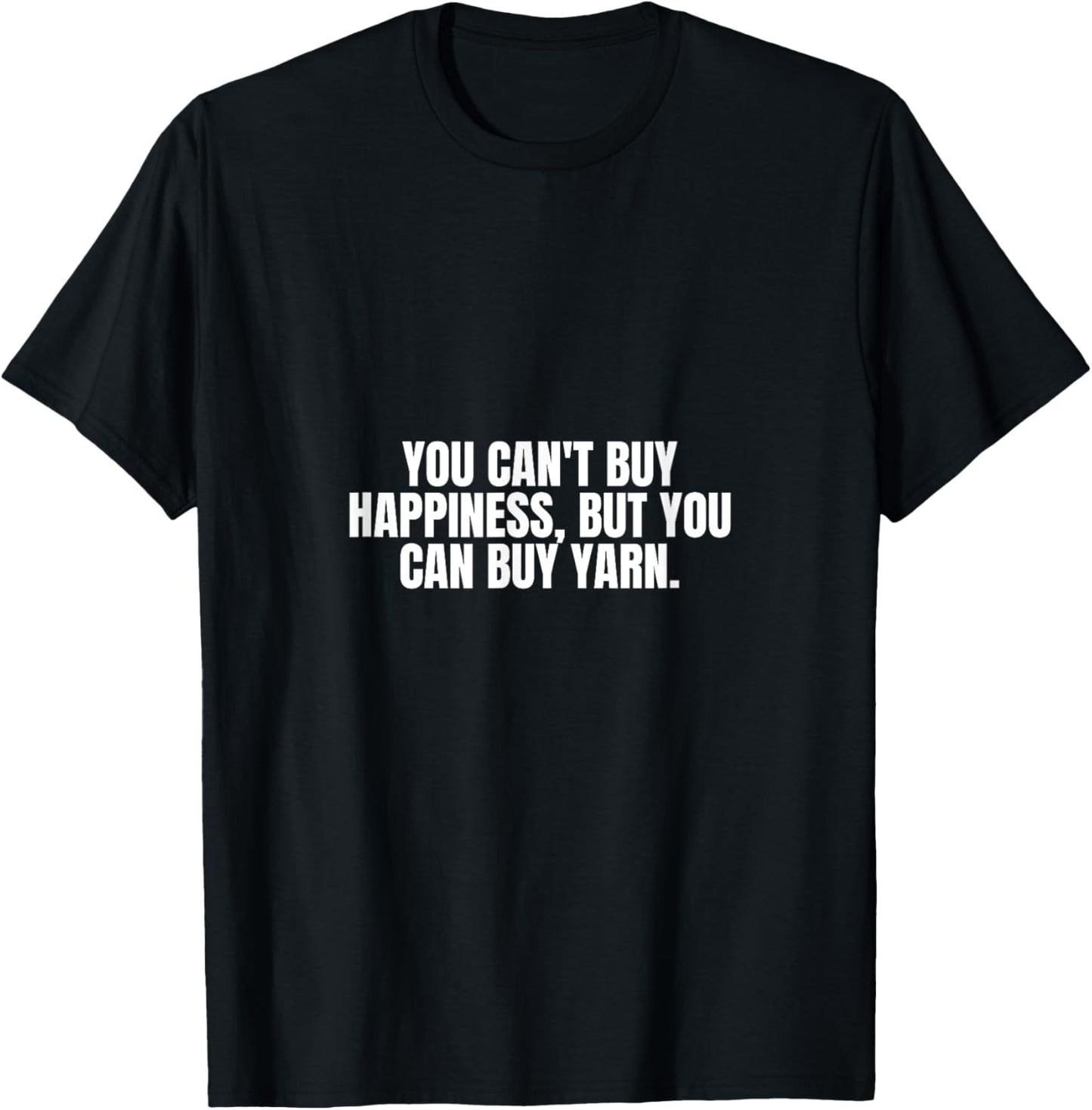 You Can't Buy Happiness, But You Can Buy Yarn.