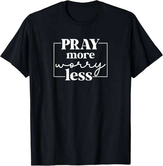 Pray More Worry Less