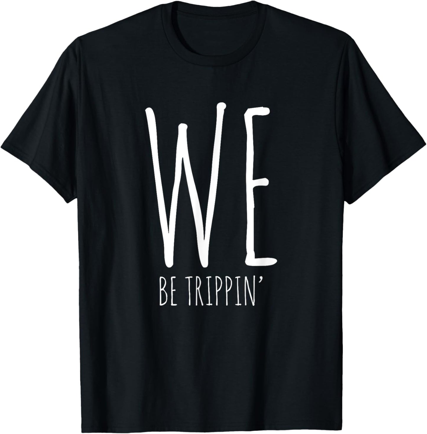 We Be Trippin' Funny Friends Couple Family Travel Vacation