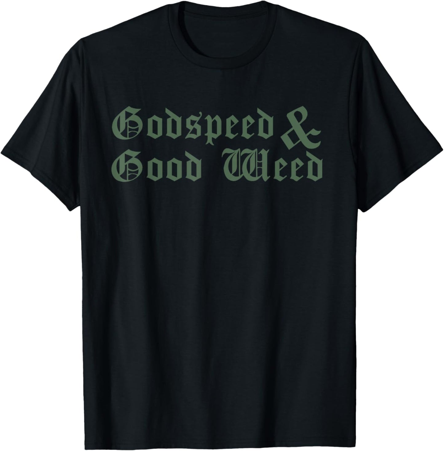 Godspeed and Good Weed Cannabis Marijuana Culture T Shirt