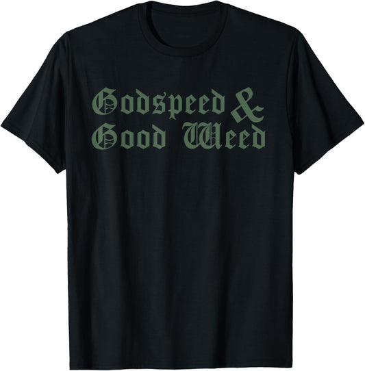 Godspeed and Good Weed Cannabis Marijuana Culture T Shirt