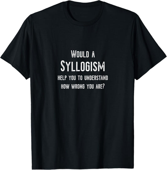 Philosophy T Shirt - Syllogism