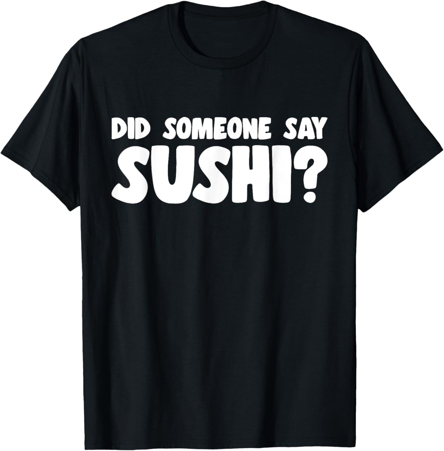 Sushi Lover Did Someone Say Sushi