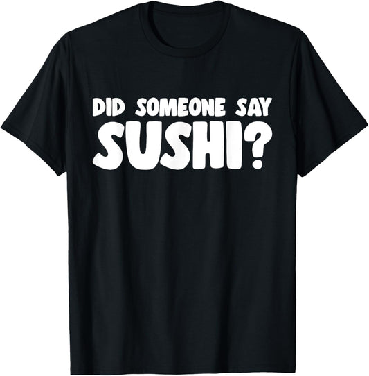 Sushi Lover Did Someone Say Sushi