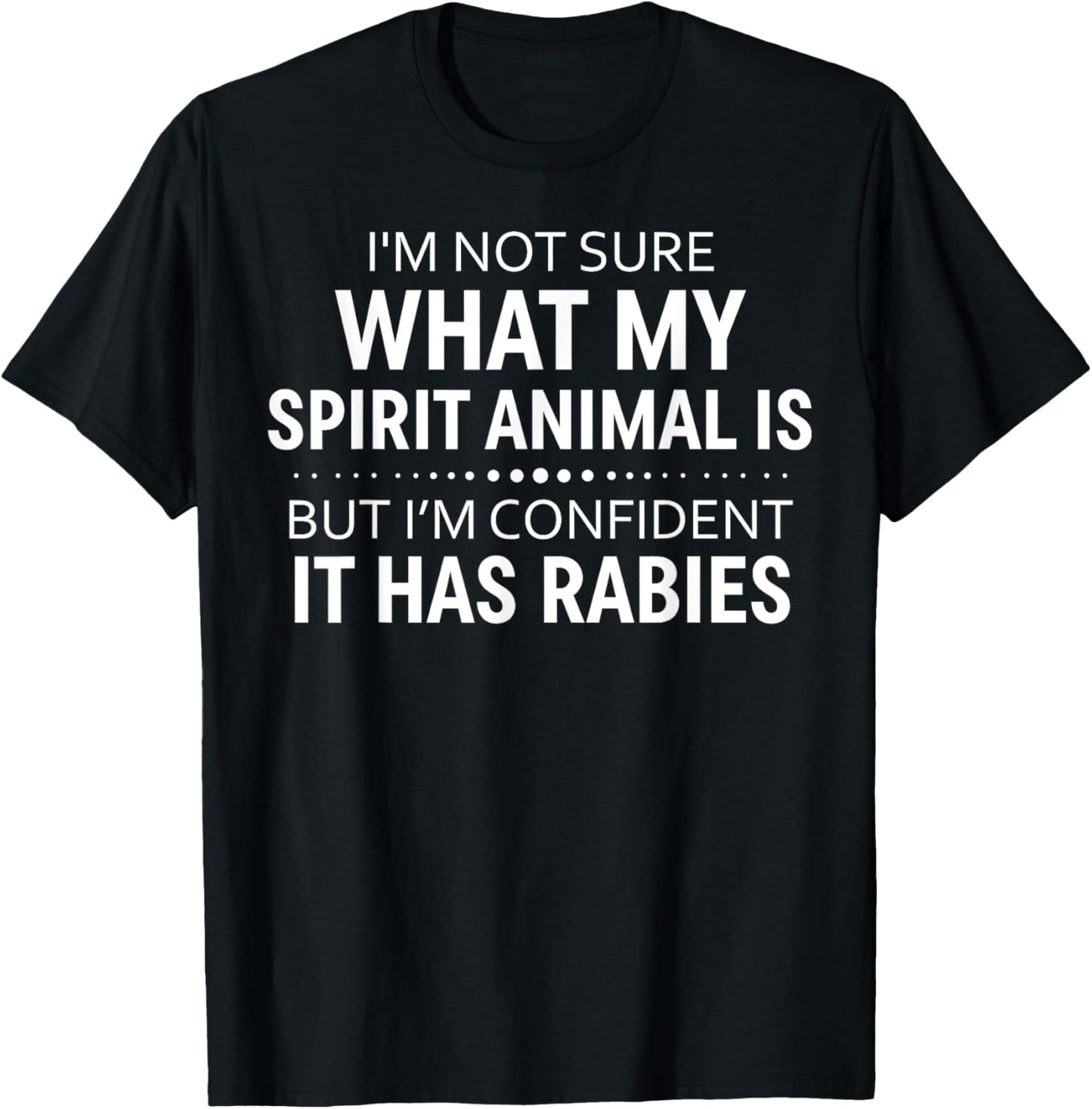 I'm Not Sure What My Spirit Animal Is But I'm Confident It